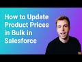 How to Update Product Prices in Bulk in Salesforce