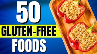 50 Gluten Free Foods List (What To Eat And NOT To Eat)