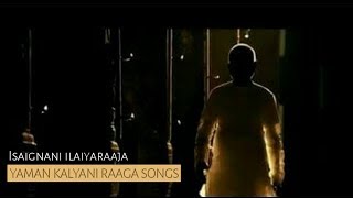 Isaignanai ilaiyaraja yaman kalyani raaga songs