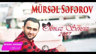 Mürsəl Səfərov — Olmaz sənsiz (2017)