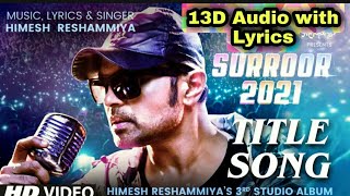 Suroor 2021 title track with (13D audio) Lyrical video | Himesh reshammiya is Back in bussiness |