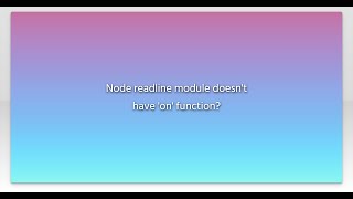 Node readline module doesn't have 'on' function?