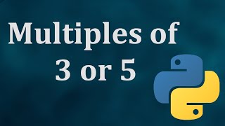 Multiples of 3 or 5 - Python - Project Euler