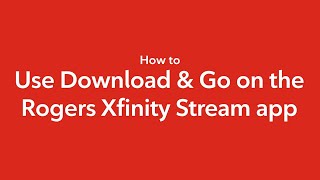 How to use Download \u0026 Go on the Rogers Xfinity Stream app