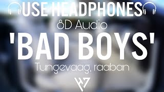 Tungevaag, raaban - Bad Boys 🎧(8D Audio) 🎧