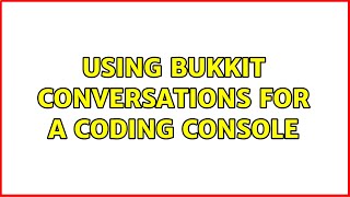 Using Bukkit conversations for a coding console