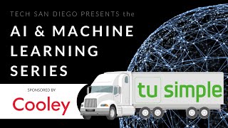 Tech San Diego Presents AI \u0026 Machine Learning Series: TuSimple