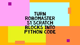 Robomaster S1 Scratch Block Conversions to Python