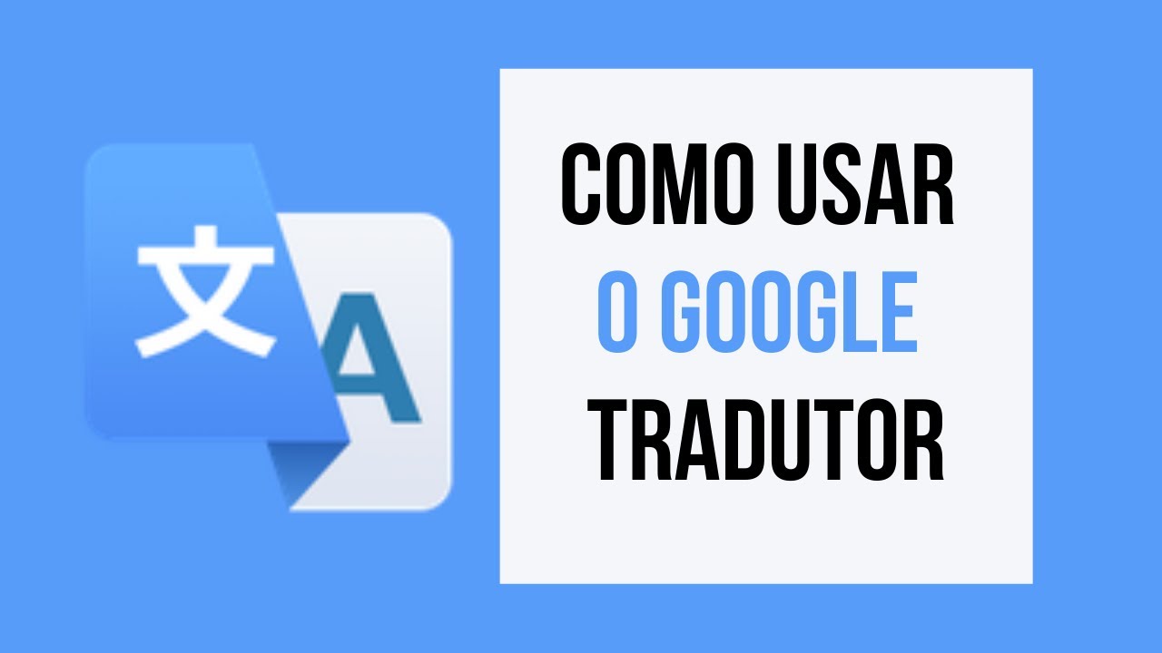 GOOGLE TRADUTOR - [COMO TRADUZIR TEXTOS OU DOCUMENTOS NO DIA-A-DIA ...