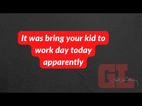 It Was Bring Your Kid To Work Day Today Apparently Garage Logic