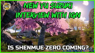 IS SHENMUE ZERO COMING?! - New Yu Suzuki Interview with IGN - Shenmue Dojo