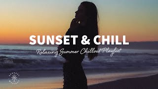 Sunset & Chill 🌅 A Relaxing Summer Chill Out Music Playlist 2021 | The Good Life