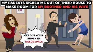 My parents kicked me out of their house to make room for my brother and his wife