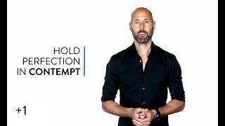 +1 #1099: Perfection: Hold It in Contempt
