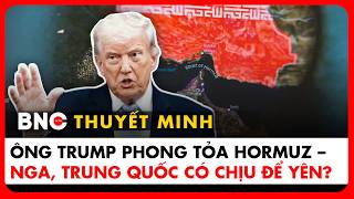Thuyết minh: Ông Trump đã căng: Hạm đội Mỹ siết chặt Hormuz; Iran làm sao thoát nạn? | BNC Now