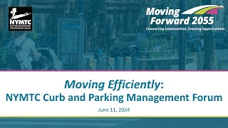 NYMTC Topical Forum #6, Session 1 - Curb \u0026 Parking Management - Tuesday, June 11, 2024 3:00 PM