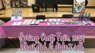 Spring Craft Fair, 2019: Wrap Up, What Did \u0026 Didn't Sell and Tips!