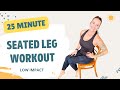 SEATED LEGS: 25 Minute Chair Workout For Toned Legs, Leg Strength, & Joint Health, No Equipment Legs