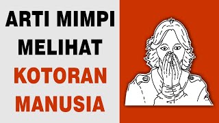 Arti Mimpi Melihat Kotoran Manusia