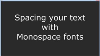 Changing to a monospace font for easier text alignment