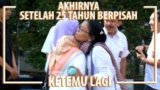 AKHIRNYA setelah 25 Tahun Berpisah, ketemu lagi