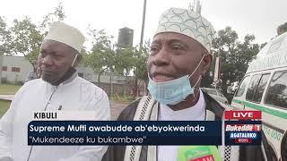 Agataliiko nfuufu: Supreme Mufti awabudde ab'ebyokwerinda. Mukendeeze ku bukambwe.