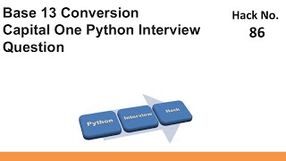 Base 13 Conversion Capital One Python Interview Question