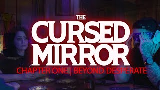 The Cursed Mirror | Chapter One - Beyond Desperate | Spirit Walk Paranormal