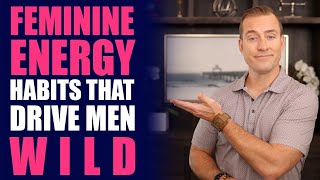 6 Feminine Habits That Drive Men Wild | Dating Advice for Women by Mat Boggs