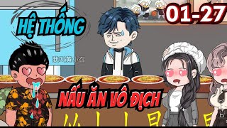 Tập 1-27 | Hệ Thống Nấu Ăn Vô Địch - Bơ Tiên Sinh