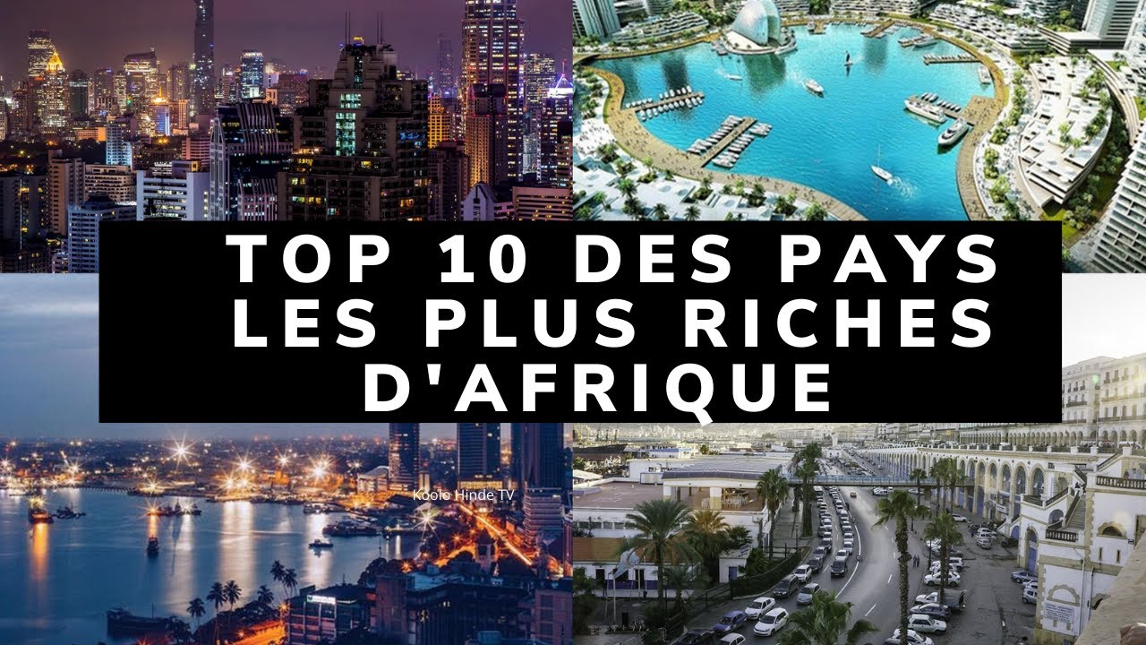 Les 10 Pays Les Plus Riches D'afrique 2021-Top 10 Des Pays Les Plus ...