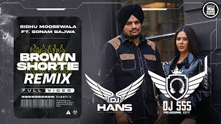 Brown Shortie Remix DJ Hans x DJ SSS | Sidhumoosewala ft. Sonam Bajwa | Punjabi Remix Songs 2021