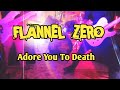 Flannel Zero - Adore You To Death (Official Video)