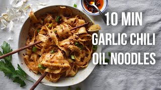 10 Minute Garlic Chili Oil Noodles