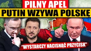 PILNY APEL - PUTIN WZYWA POLSKĘ