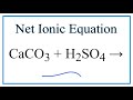 How to Write the Net Ionic Equation for CaCO3 + H2SO4 = CaSO4 + CO2 + H2O