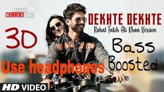 Dekhte Dekhte 3d song | bass boosted | surround sound | use headphones | by Indian 3d music
