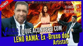 LENO RAMÁ: O QUE ACONTECEU COM ELE?