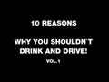 10 REASONS WHY YOU SHOULDN`T DRINK AND DRIVE