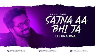 Sajna Aa Bhi Ja | Rahul Jain | DJ Prajwal | Cover Song | 2021 Remix