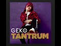 geko tantrum full audio