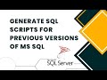 How to Generate SQL Scripts for Previous Versions of MS SQL?