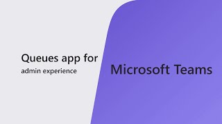 Queues app for Microsoft Teams admin experience