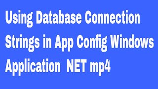 Using Database Connection Strings in App Config Windows Application NET mp4