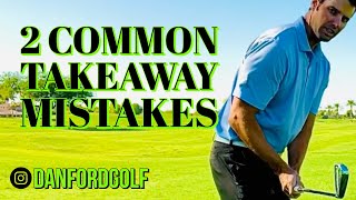 THE TAKEAWAY AND 2 COMMON MISTAKES | Danford Golf