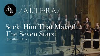 Seek him that maketh the seven stars by Jonathan Dove - Ensemble Altera