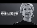 Brene Brown: Whole-Hearted Living (Discovering Authenticity for Fulfillment)