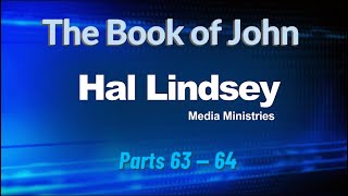 Hal Lindsey Presents ❖ The Book of John Part 63 \u0026 64