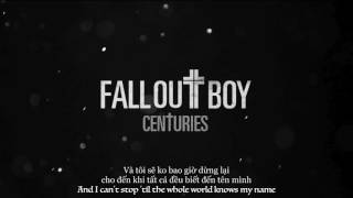 [Vietsub + Lyrics] Fall Out Boy - Centuries