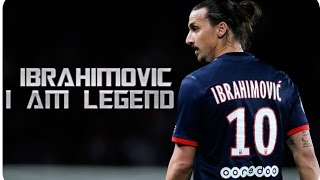 Zlatan Ibrahimovic ✗ I am Legend ✗ 2013 2015